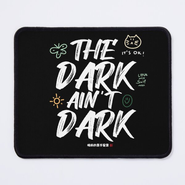 Item preview, The Dark Ain't Dark designed and sold by FYQDesign.