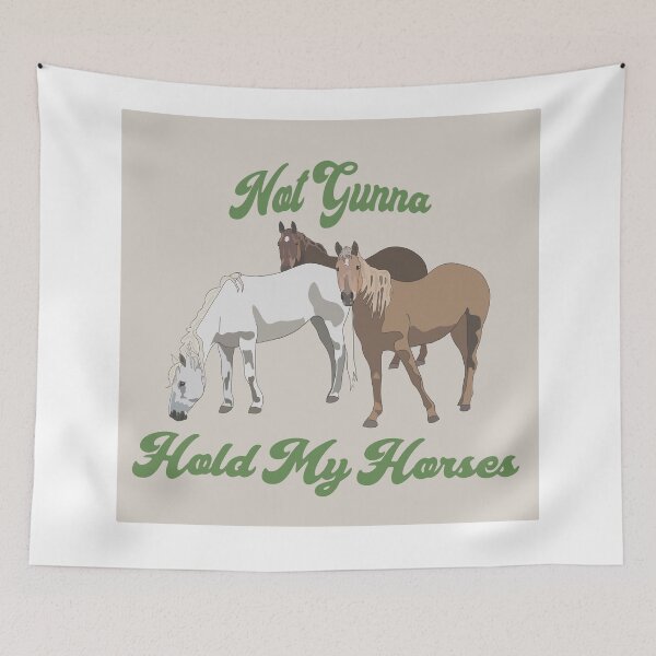 Item preview, Not Gunna Hold My Horses designed and sold by boberweiser.