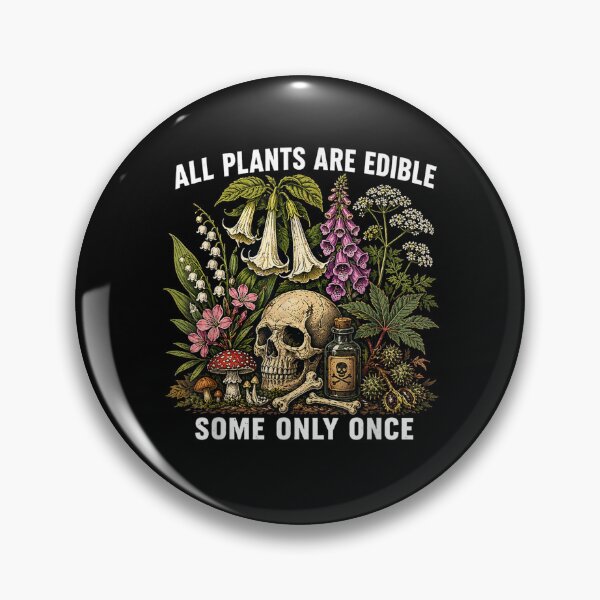 Item preview, All Plants are Edible Some Only Once designed and sold by jigglywinx.