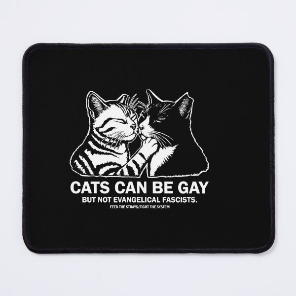 Item preview, Cats can be gay but not evangelical fascists designed and sold by KillianGrantM.
