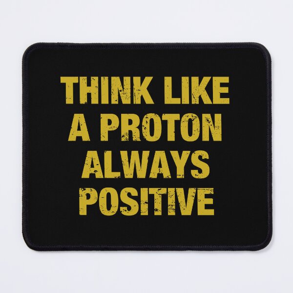 Item preview, Think Like A Proton Always Positive - Funny Atom Science Teacher Tee designed and sold by sheilacarnexy.