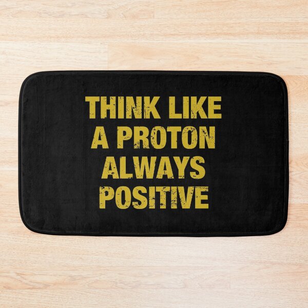 Item preview, Think Like A Proton Always Positive - Funny Atom Science Teacher Tee designed and sold by sheilacarnexy.