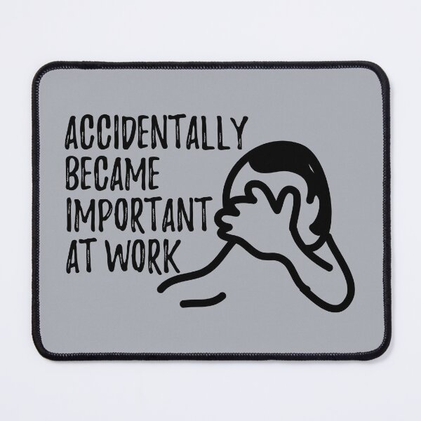 Item preview, Accidentally became important at work funny comic quote designed and sold by fluffyfamcraft.