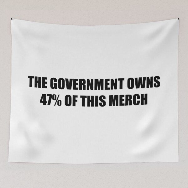Item preview, GOVERNMENT OWNS 47% OF THIS T-SHIRT designed and sold by Sport Fan Art .