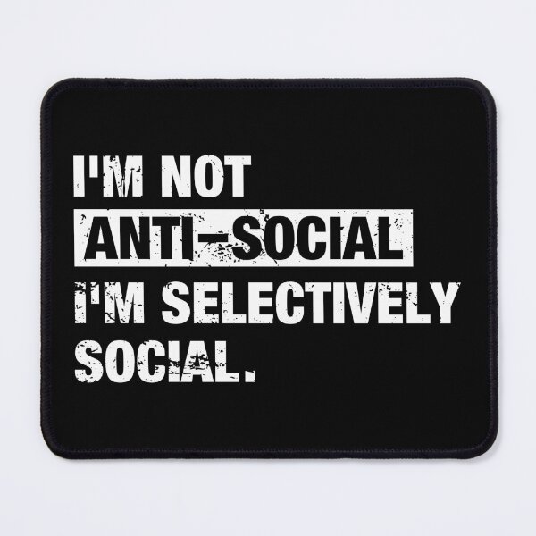 Item preview, I'm Not Anti-Social I'm Selectively Social designed and sold by sheilacarnexy.