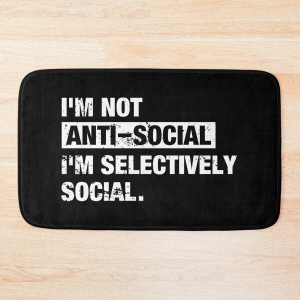Item preview, I'm Not Anti-Social I'm Selectively Social designed and sold by sheilacarnexy.