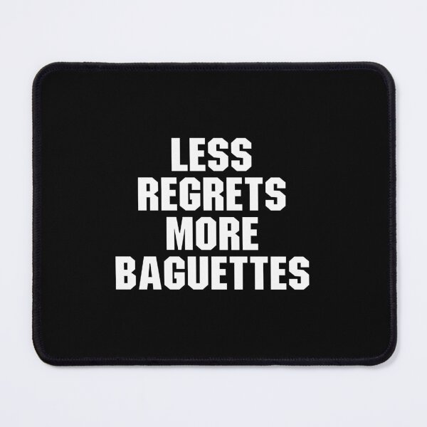 Item preview, Less Regrets More Baguettes designed and sold by adiamawarney.