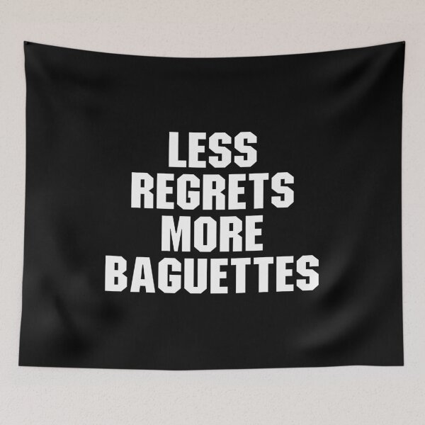 Item preview, Less Regrets More Baguettes designed and sold by adiamawarney.