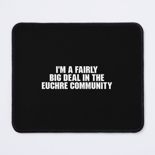 Item preview, I'm a fairly big deal in the Euchre community designed and sold by adiamawarney.