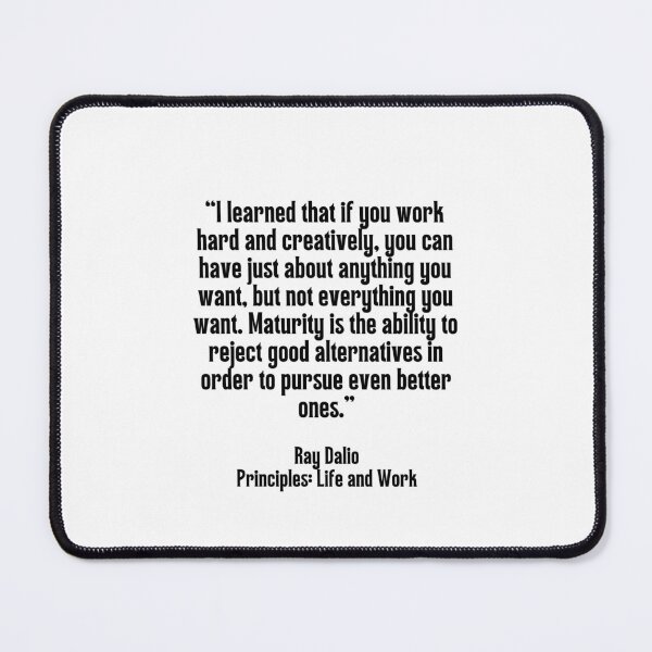 Item preview, you can have just about anything you want, but not everything you want, Ray Dalio Principles quotes designed and sold by Hippo Quotes.