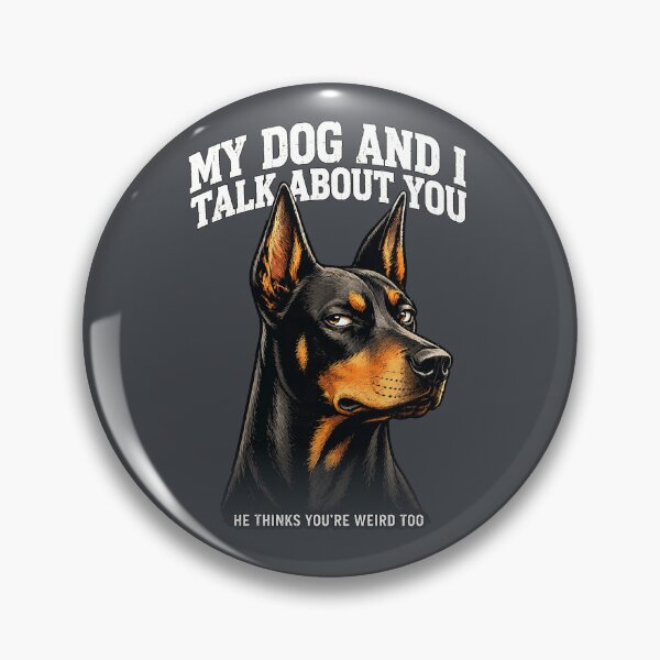 Item preview, My Doberman Thinks You're Weird Too designed and sold by Sanctum Icons.