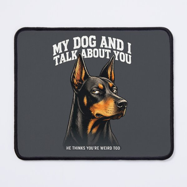 Item preview, My Doberman Thinks You're Weird Too designed and sold by Sanctum Icons.