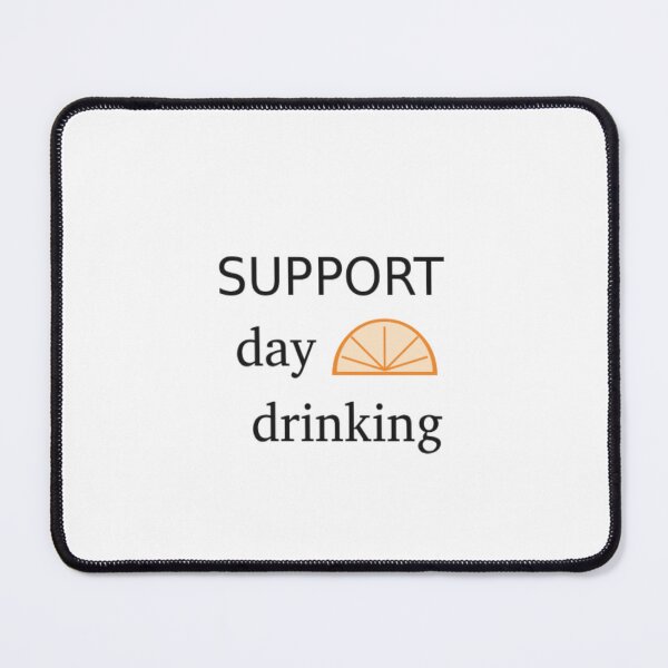 Item preview, Support Day Drinking designed and sold by Odar.