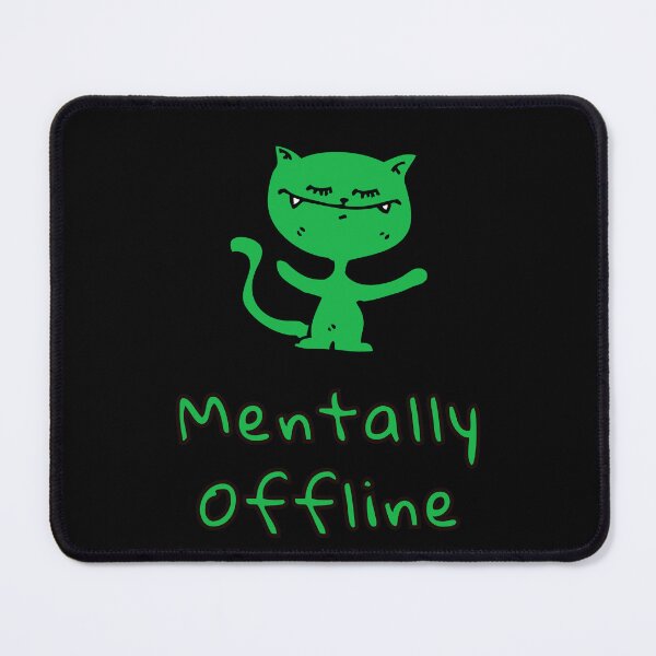 Item preview, Mood System Cats – Mentally Offline Cat Meme designed and sold by ContigoART.
