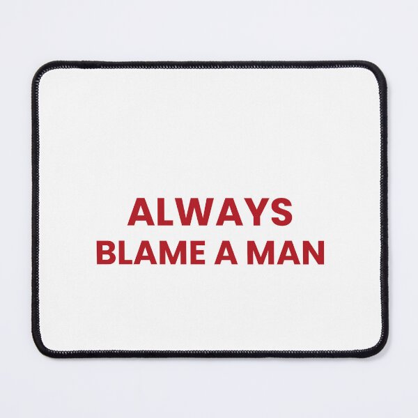 Item preview, Always Blame A Man designed and sold by Odar.