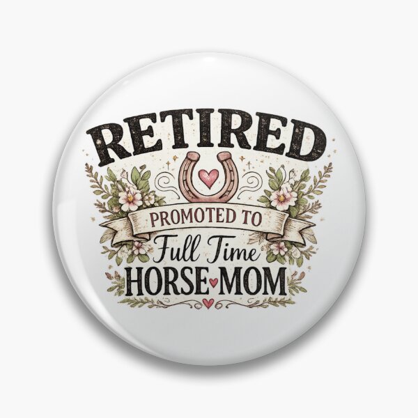 Item preview, Retired Promoted To Full Time Horse Mom designed and sold by CozyRetirementGifts.
