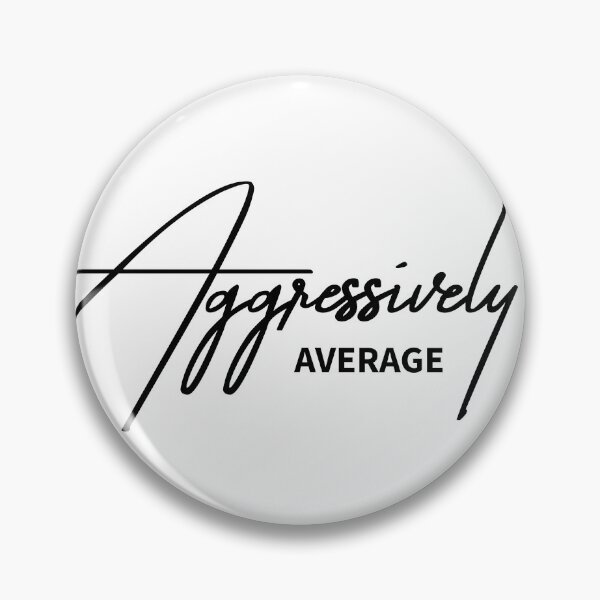 Item preview, Aggressively Average - Brutally Honest Anti-Hustle Quote designed and sold by ReggieDior.