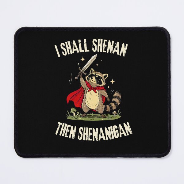 Item preview, I Shall Shenan Then Shenanigan Funny Raccoon Knight designed and sold by LunaMagicStudio.