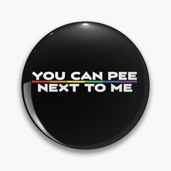 Item preview, You can pee next to me LGBT Pride Month designed and sold by KillianGrantM.