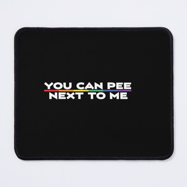 Item preview, You can pee next to me LGBT Pride Month designed and sold by KillianGrantM.