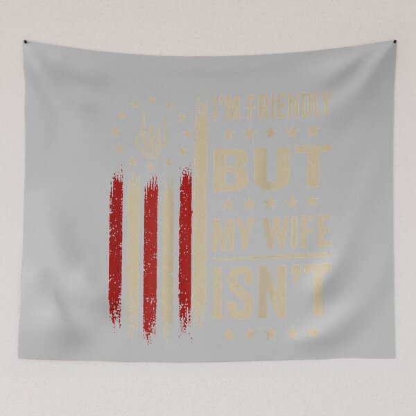 Item preview, I'm Friendly But My Wife Isn't Funny Wife Husband designed and sold by mjohnson9.