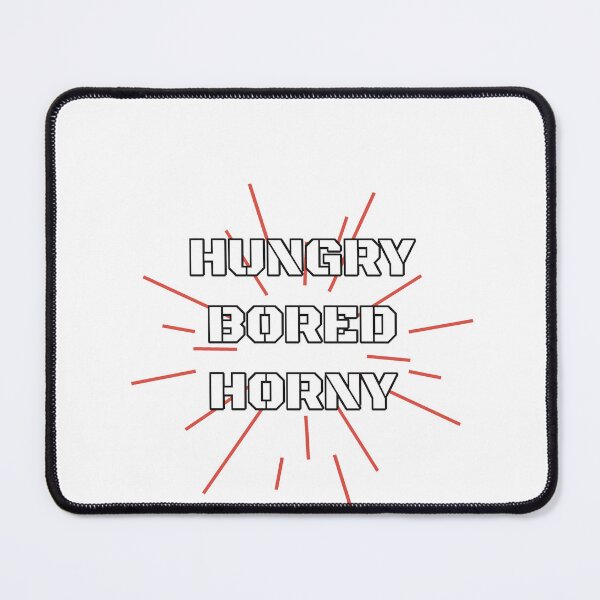 Item preview, Hungry, Bored, Horny designed and sold by Odar.