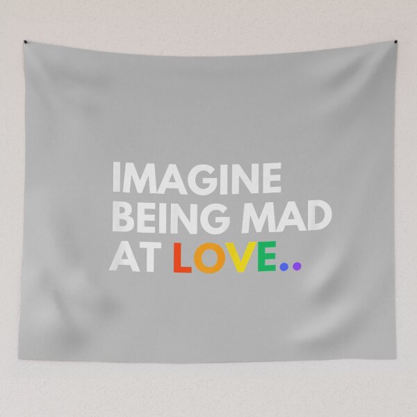 Item preview, Imagine Being Mad At Love Pride Rainbow Equality designed and sold by mjohnson9.