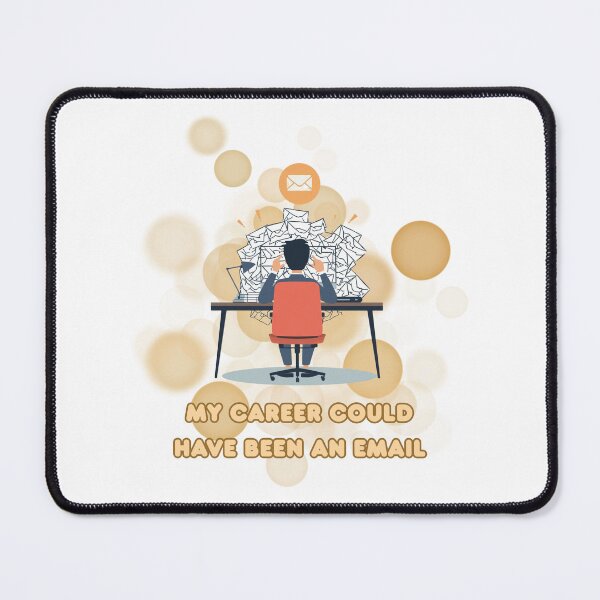 Item preview, My Career Could Have Been an Email Funny Office Humor Design designed and sold by iamKRUK.