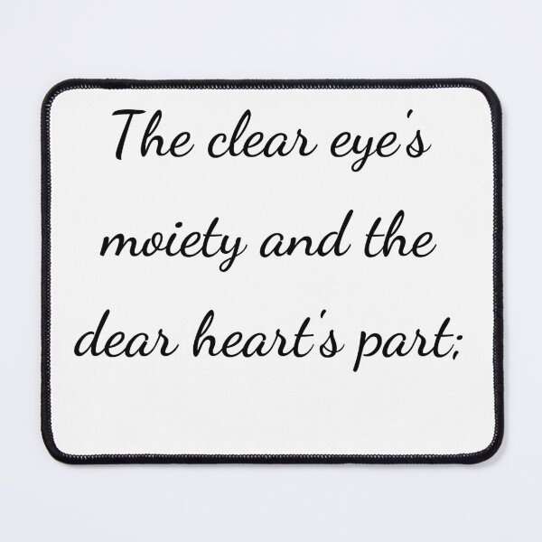 Item preview, "The clear eye's moiety and the dear heart's part;" - handwriting black designed and sold by ariksworld.