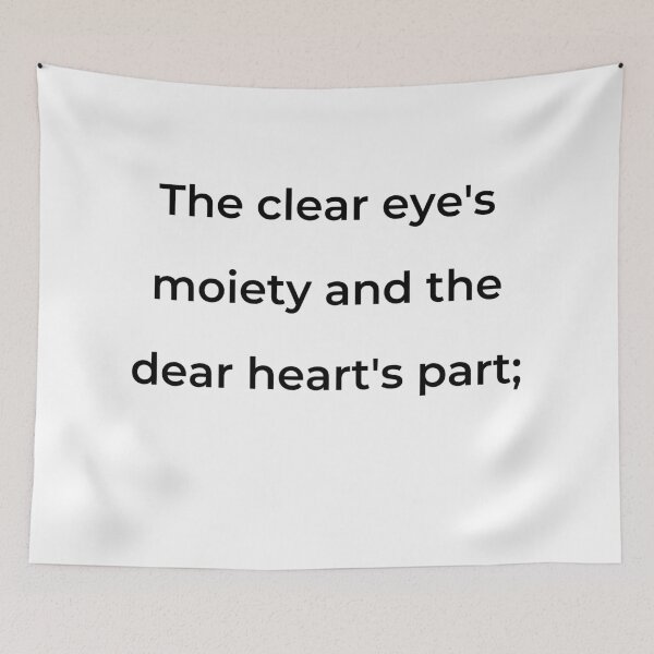 Item preview, "The clear eye's moiety and the dear heart's part;" - print black designed and sold by ariksworld.
