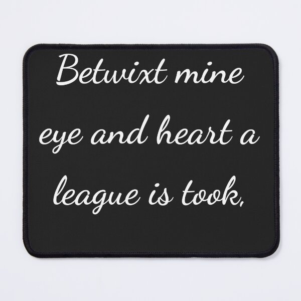 Item preview, "Betwixt mine eye and heart a league is took," - handwriting white designed and sold by ariksworld.