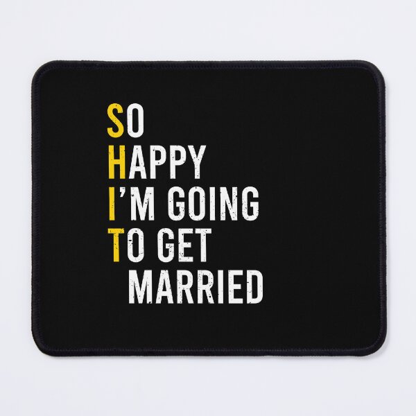 Item preview, So Happy I'm Going To Get Married (Shit) - Funny Sarcastic Groom Bride Engagement Gift designed and sold by anerahilsya.