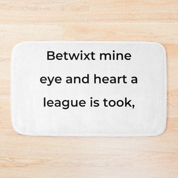 Item preview, "Betwixt mine eye and heart a league is took," - print black designed and sold by ariksworld.