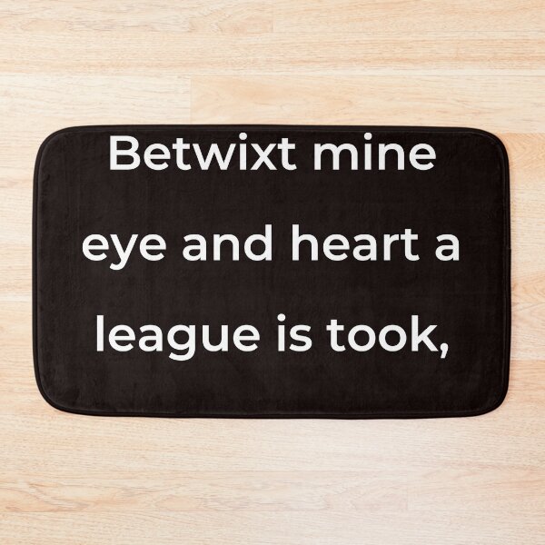 Item preview, "Betwixt mine eye and heart a league is took," - print white designed and sold by ariksworld.