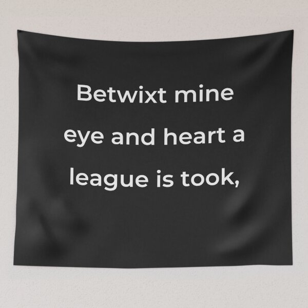 Item preview, "Betwixt mine eye and heart a league is took," - print white designed and sold by ariksworld.