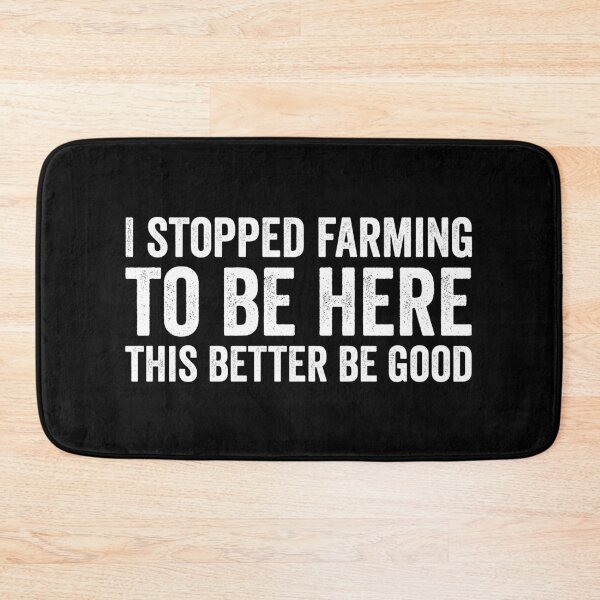 Item preview, I Stopped Farming to be Here This Better Be Good designed and sold by definoyurie.
