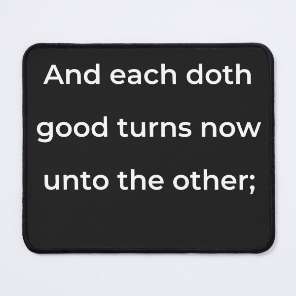Item preview, "And each doth good turns now unto the other;" - print white designed and sold by ariksworld.