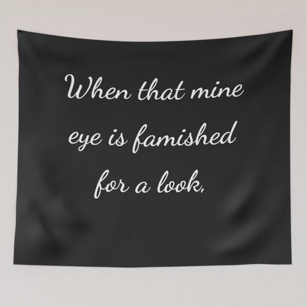 Item preview, "When that mine eye is famished for a look," - handwriting white designed and sold by ariksworld.