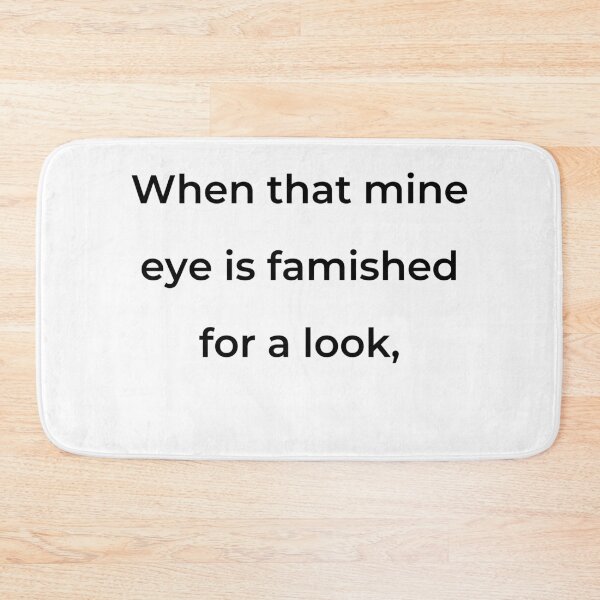 Item preview, "When that mine eye is famished for a look," - print black designed and sold by ariksworld.