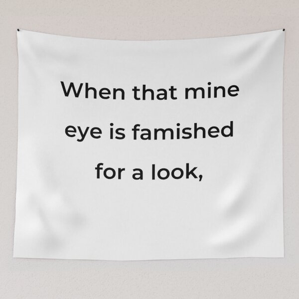 Item preview, "When that mine eye is famished for a look," - print black designed and sold by ariksworld.
