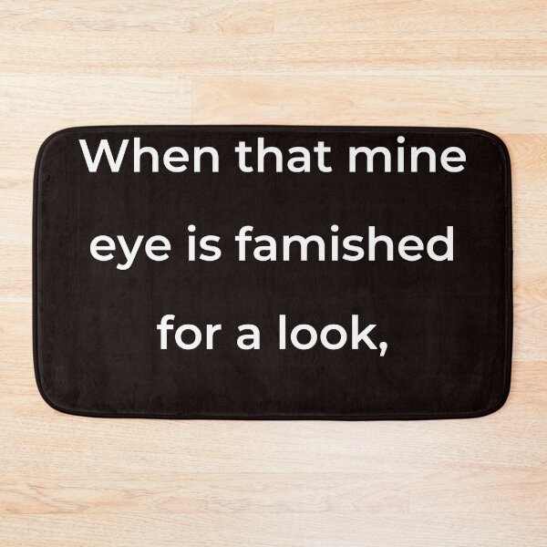 Item preview, "When that mine eye is famished for a look," - print white designed and sold by ariksworld.