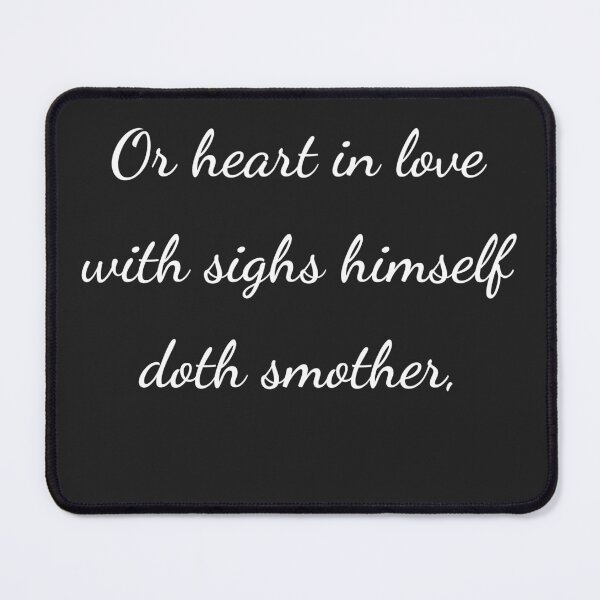 Item preview, "Or heart in love with sighs himself doth smother," - handwriting white designed and sold by ariksworld.