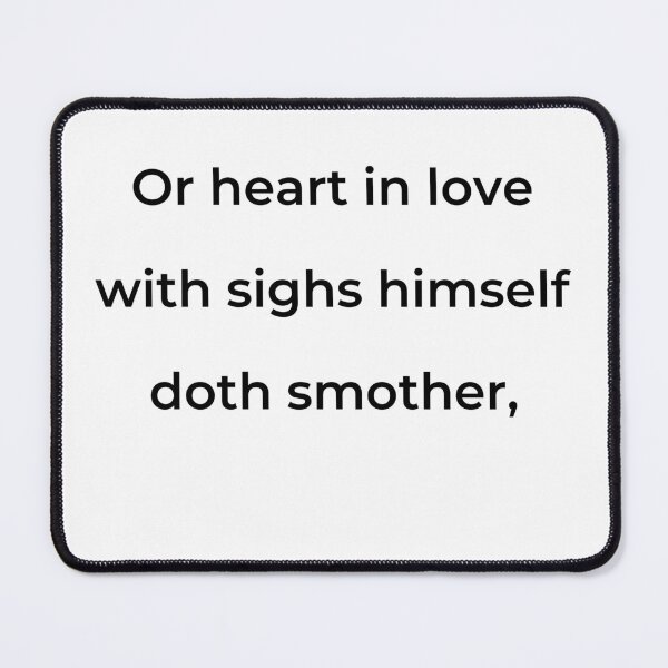 Item preview, "Or heart in love with sighs himself doth smother," - print black designed and sold by ariksworld.