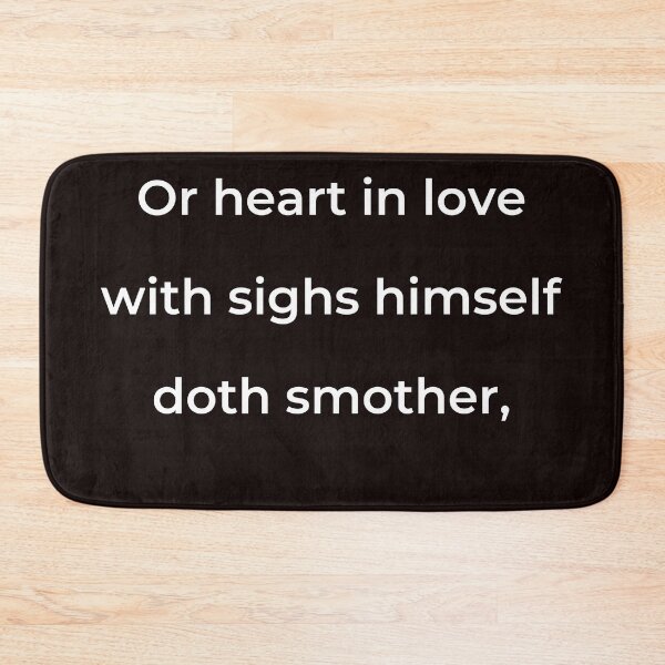 Item preview, "Or heart in love with sighs himself doth smother," - print white designed and sold by ariksworld.