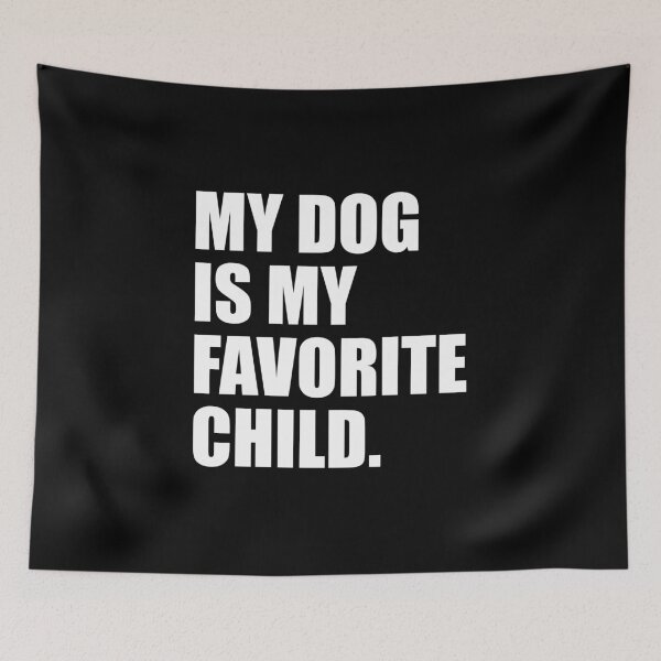 Item preview, My dog is My Favorite Child designed and sold by yushelaviora.