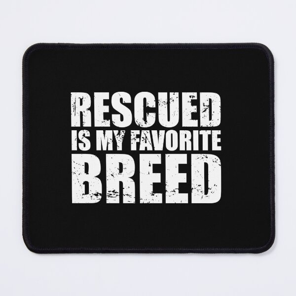Item preview, Rescued Is My Favorite Breed designed and sold by yushelaviora.