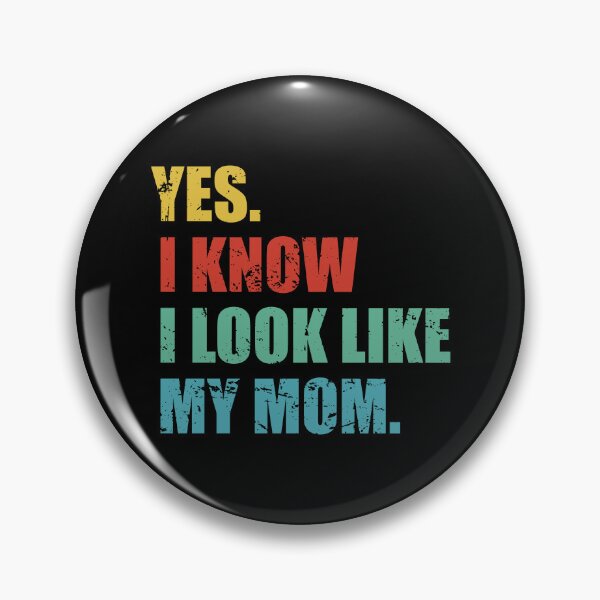 Item preview, Yes I Know I Look Like My Mom designed and sold by yushelaviora.