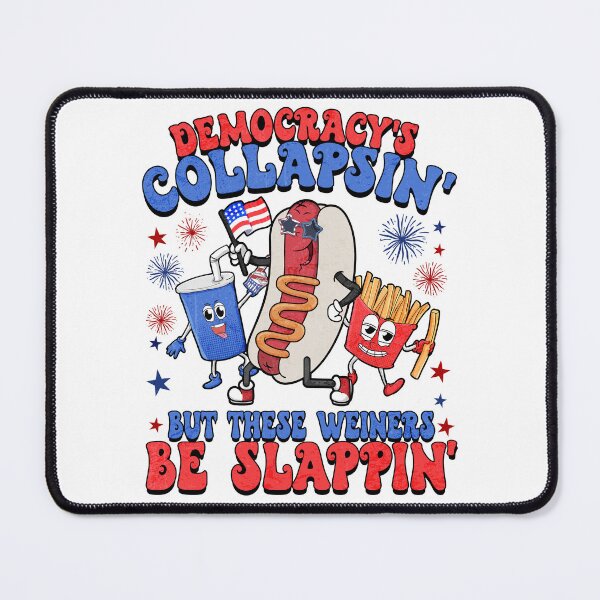 Item preview, Democracy's Collapsin' But These Wieners Be Slappin' designed and sold by elongatedjazz.