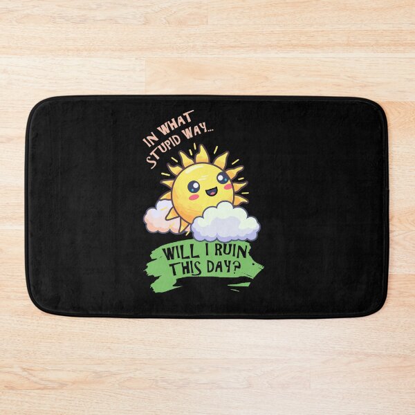 Item preview, Cute Sun In What Stupid Way Ruin This Day Quote designed and sold by marke770.