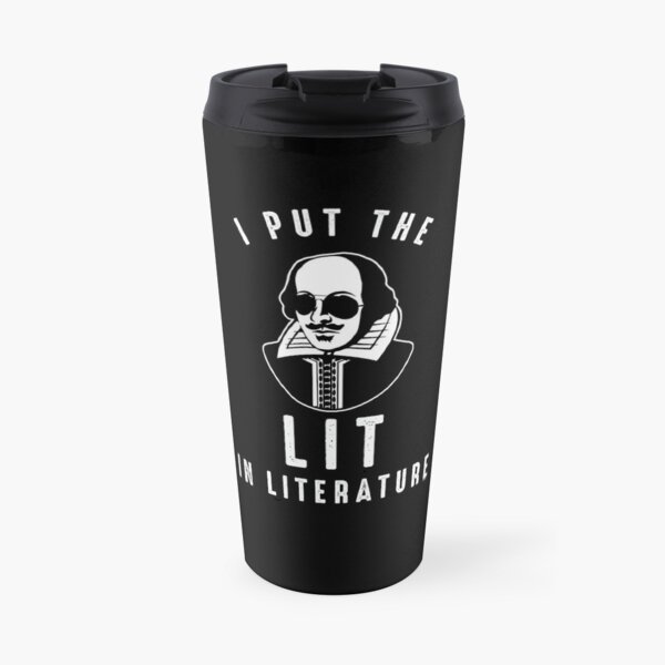 I Put The Lit in Literature Travel Mug